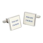 Piss Off I’m Busy Cufflinks