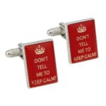 Don't Tell Me to Keep Calm Cufflinks